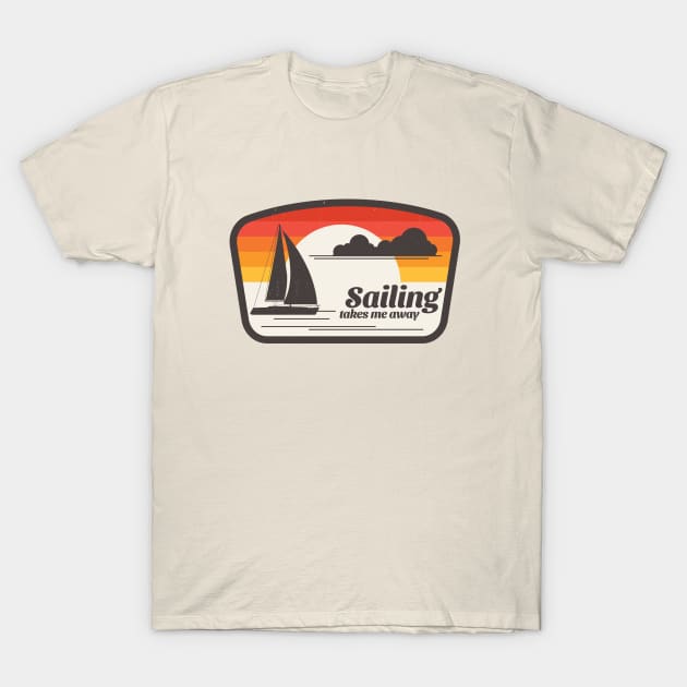 Sailing takes me away T-Shirt by BodinStreet